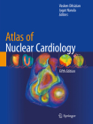 Atlas of Nuclear Cardiology By Vasken Dilsizian (Editor), Jagat Narula (Editor) Cover Image