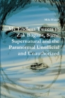 My Endless Tweets to Zak Bagans, Some Supernatural and the Paranormal Unofficial and Unauthorized By Mila Hasan Cover Image