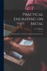 Practical Engraving on Metal: Including Hints on Saw-piercing, Carving, Inlaying, &c. By G. a. Banner (Created by) Cover Image