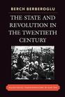 The State and Revolution in the Twentieth-Century: Major Social Transformations of Our Time By Berch Berberoglu Cover Image