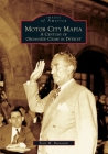 Motor City Mafia: A Century of Organized Crime in Detroit (Images of America (Arcadia Publishing)) By Scott M. Burnstein Cover Image