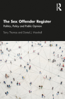 The Sex Offender Register: Politics, Policy and Public Opinion By Terry Thomas, Daniel J. Marshall Cover Image
