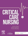 Critical Care Nursing: Includes Elsevier Adaptive Quizzing for Critical Care Nursing By Leanne Aitken, Andrea Marshall, Thomas Buckley Cover Image