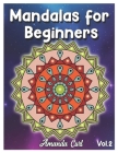 Mandalas for Beginners: An Adult Coloring Book Featuring 50 of the World's Most Beautiful Mandalas for Stress Relief and Relaxation Coloring P By Amanda Curl Cover Image