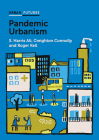 Pandemic Urbanism: Infectious Diseases on a Planet of Cities (Urban Futures) By S. Harris Ali, Creighton Connolly, Roger Keil Cover Image