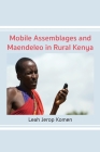 Mobile Assemblages and Maendeleo in Rural Kenya By Leah Jerop Komen Cover Image