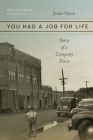 You Had a Job for Life: Story of a Company Town By Jamie Sayen Cover Image