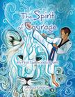 The Spirit of Courage: My First Tae Kwon Do Books By Melissa Kakakios Cover Image