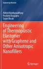 Engineering of Thermoplastic Elastomer with Graphene and Other Anisotropic Nanofillers (Engineering Materials) By Abhijit Bandyopadhyay, Poulomi Dasgupta, Sayan Basak Cover Image
