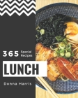 365 Special Lunch Recipes: Make Cooking at Home Easier with Lunch Cookbook! Cover Image