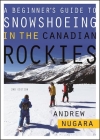 A Beginner's Guide to Snowshoeing in the Canadian Rockies By Andrew Nugara Cover Image