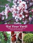 Eat Your Yard: Edible Trees, Shrubs, Vines, Herbs, and Flowers for Your Landscape By Nan Chase Cover Image