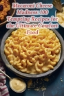 Macaroni Cheese Madness: 100 Tempting Recipes for the Ultimate Comfort Food Cover Image