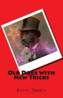 Old Dogs With New Tricks By Kitty Smokey Cover Image