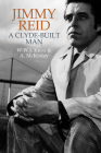 Jimmy Reid: A Clyde-Built Man By W. W. J. Knox, Alan McKinlay Cover Image
