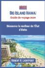 Big Island Hawaï Guide de voyage 2024: Découvrez le meilleur de l'État d'Aloha Cover Image