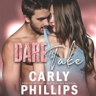 Dare to Take Lib/E By Carly Phillips, Sophie Eastlake (Read by) Cover Image