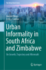 Urban Informality in South Africa and Zimbabwe: On Growth, Trajectory and Aftermath (Urban Book) By Inocent Moyo, Trynos Gumbo Cover Image