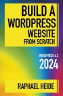 Build a WordPress Website From Scratch 2024 Cover Image