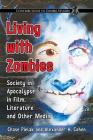 Living with Zombies: Society in Apocalypse in Film, Literature and Other Media (Contributions to Zombie Studies) By Chase Pielak, Alexander H. Cohen Cover Image