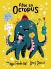 Also an Octopus By Maggie Tokuda-Hall, Benji Davies (Illustrator) Cover Image