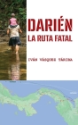 Darién: La ruta fatal By Jurado Grupo Editorial (Editor), Iván Vásquez Táriba Cover Image