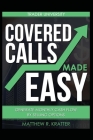 Covered Calls Made Easy: Generate Monthly Cash Flow by Selling Options By Matthew R. Kratter Cover Image