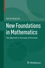 New Foundations in Mathematics: The Geometric Concept of Number Cover Image