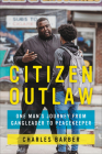 Citizen Outlaw: One Man's Journey from Gangleader to Peacekeeper By Charles Barber Cover Image