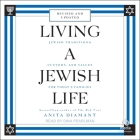 Living a Jewish Life: Jewish Traditions, Customs, and Values for Today's Families, Updated and Revised Edition By Anita Diamant, Dina Pearlman (Read by), Howard Cooper (Contribution by) Cover Image