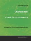 Chantez Noel - A Classic French Christmas Carol - Sheet Music for Voice (Soprano and Alto) and Piano By Charles Gounod Cover Image