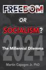 Freedom or Socialism?: The Millennial Dilemma By Martin Capages Jr Cover Image