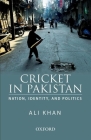 Cricket in Pakistan: Nation, Identity and Politics Cover Image