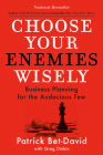 Choose Your Enemies Wisely: Business Planning for the Audacious Few By Patrick Bet-David, Greg Dinkin (With) Cover Image