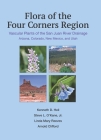 Flora of the Four Corners Region: Vascular Plants of the San Juan River Drainage: Arizona, Colorado, New Mexico, and Utah By Kenneth Heil, Steve O'Kane, Jr., Linda Mary Reeves, Arnold Clifford Cover Image