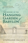 The Mystery of the Hanging Garden of Babylon: An Elusive World Wonder Traced By Stephanie Dalley Cover Image