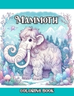 Mammoth Coloring Book: Prehistoric Woolly Mammoth colouring for Kids and Adults Cover Image