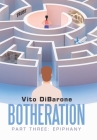 Botheration: Part Three: Epiphany By Vito Dibarone Cover Image