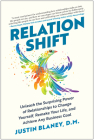 Relationshift: Unleash the Surprising Power of Relationships to Change Yourself, Remake Your Life, and Achieve Any Business Goal By Justin Blaney Cover Image