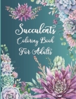 Succulents Coloring Book For Adults: Succulents and Cactus Flower Coloring Page,44 Stress-Relieving designs Cover Image