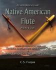 Native American Flute: A Comprehensive Guide History & Craft By C. S. Fuqua Cover Image