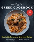 My Big Fat Greek Cookbook: Classic Mediterranean Soul Food Recipes Cover Image