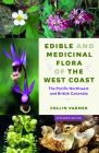Edible and Medicinal Flora of the West Coast: The Pacific Northwest and British Columbia By Collin Varner Cover Image