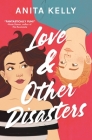 Love & Other Disasters By Anita Kelly Cover Image