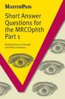 Short Answer Questions for the Mrcophth Part 1 (Masterpass) By Nathanial Knox-Cartwright, Petros Carvounis Cover Image