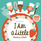 I Am a Little Pastry Chef (Careers for Kids) (Little Professionals) By Mayumi Oono (Illustrator) Cover Image