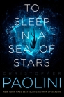 To Sleep in a Sea of Stars By Christopher Paolini Cover Image
