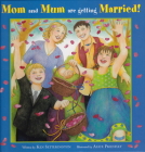 Mom and Mum Are Getting Married! By Ken Setterington, Alice Priestley (Illustrator) Cover Image