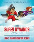 The Super Dynamos Fuel Up! Max's Transformation Begins By Pamela Power Scanlon Cover Image