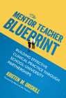 The Mentor Teacher Blueprint: Building Effective Clinical Practice Through School-University Partnerships By Kristen M. Driskill, Mark Lacelle-Peterson (Foreword by) Cover Image